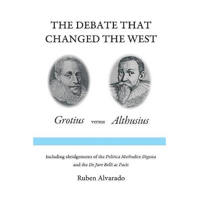 The Debate that Changed the West - by  Ruben Alvarado (Paperback)