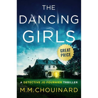 The Dancing Girls - (Detective Jo Fournier) by  M M Chouinard (Paperback)