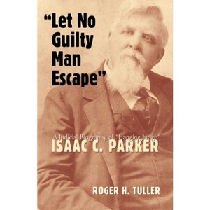 "Let No Guilty Man Escape" - (Legal History of North America) by  Roger Tuller (Hardcover) - 1 of 1