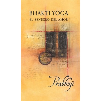Bhakti Yoga - Large Print by  Prabhuji David Ben Yosef Har-Zion (Hardcover)