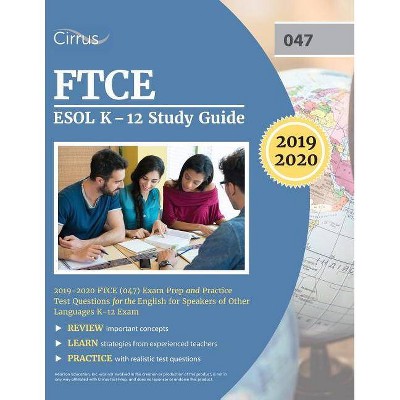 FTCE ESOL K-12 Study Guide 2019-2020 - by  Cirrus Teacher Certification Exam Team (Paperback)