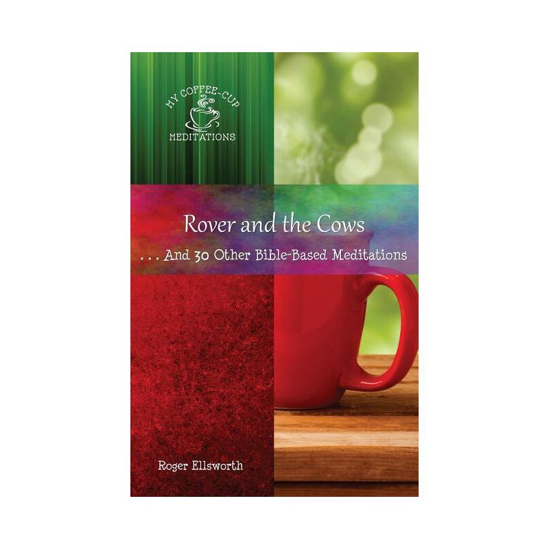 Rover and the Cows - (My Coffee-Cup Meditations) by  Roger Ellsworth (Paperback), 1 of 2