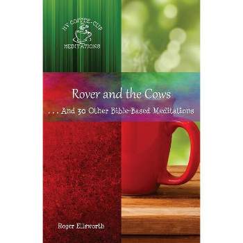 Rover and the Cows - (My Coffee-Cup Meditations) by  Roger Ellsworth (Paperback)