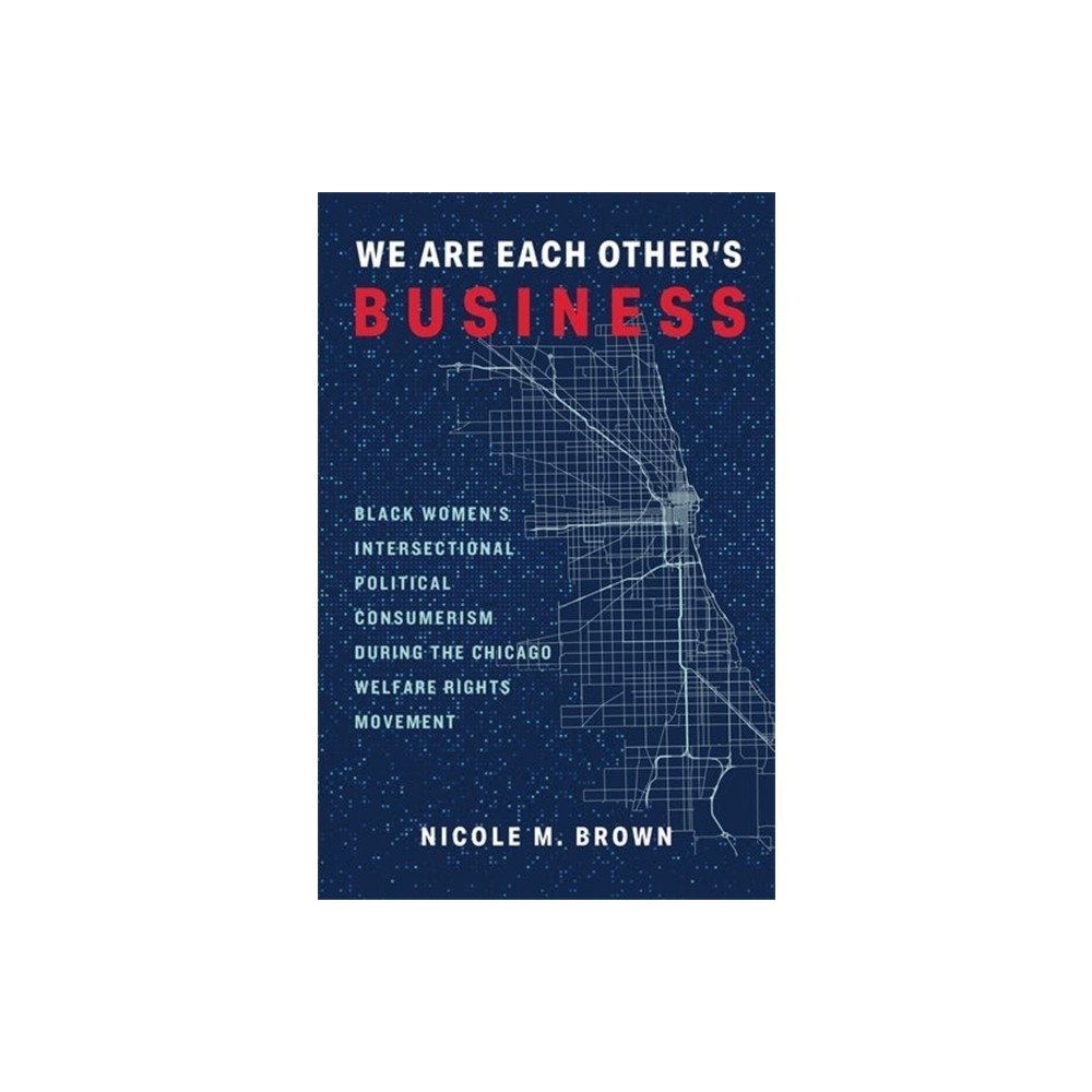 We Are Each Others Business - by Nicole Marie Brown (Paperback)