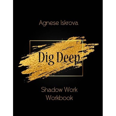 Dig Deep - by  Agnese Iskrova (Paperback)