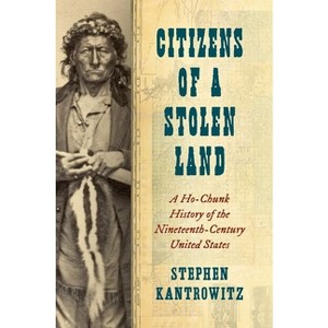 Citizens of a Stolen Land - (Steven and Janice Brose Lectures in the Civil War Era) by  Stephen Kantrowitz (Paperback) - 1 of 1