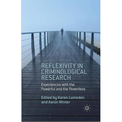 Reflexivity in Criminological Research - by  Aaron Winter (Paperback)