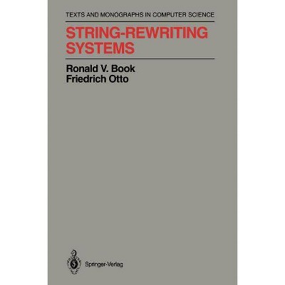 String-Rewriting Systems - (Monographs in Computer Science) by  Ronald V Book & Friedrich Otto (Paperback)