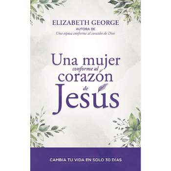 Una Mujer Conforme Al Corazón de Jesús (a Woman Who Reflects the Heart of Jesus) - by  Elizabeth George (Paperback)