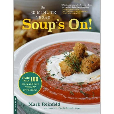 The 30-Minute Vegan: Soup's On! - by  Mark Reinfeld (Paperback)