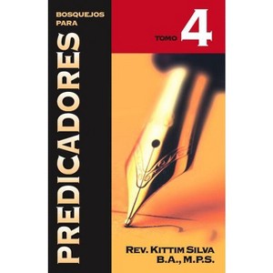 Bosquejos para predicadores Tomo 4 - by  Kittim Silva-Bermúdez (Paperback) - 1 of 1