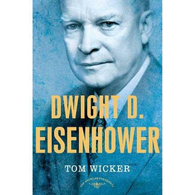 Dwight D. Eisenhower - (American Presidents) by  Tom Wicker & Wicker (Hardcover)