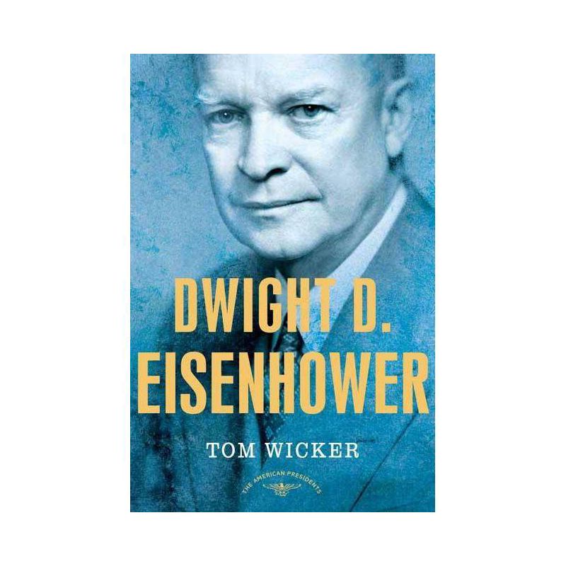 Dwight D. Eisenhower - (American Presidents) by  Tom Wicker (Hardcover), 1 of 2