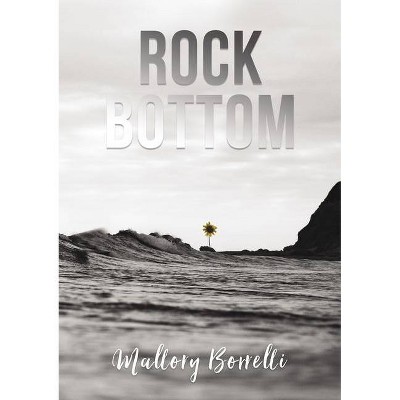 Rock Bottom - by  Mallory Borrelli (Paperback)