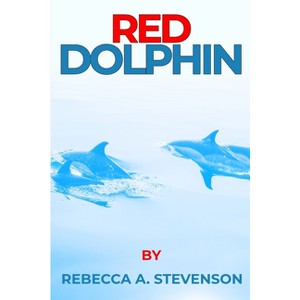 Red Dolphin - by  Rebecca a Stevenson (Paperback) - 1 of 1