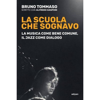 La scuola che sognavo - by  Bruno Tommaso (Paperback)