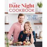 The Date Night Cookbook - by  Ned Fulmer & Ariel Fulmer (Hardcover)