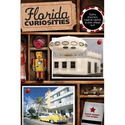 Florida Curiosities, Third Edition - 3rd Edition by  David Grimes & Tom Becnel (Paperback)