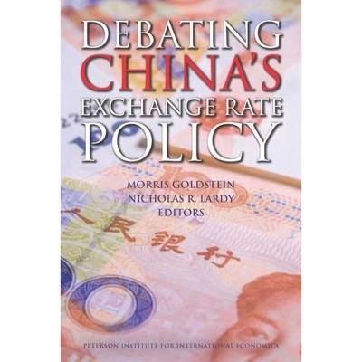 Debating China's Exchange Rate Policy - by  Morris Goldstein & Nicholas Lardy (Paperback)