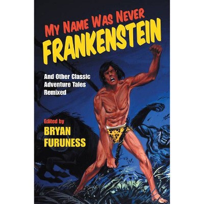 My Name Was Never Frankenstein - by  Bryan Furuness (Paperback)