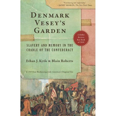 Denmark Vesey's Garden - by Ethan J Kytle & Blain Roberts