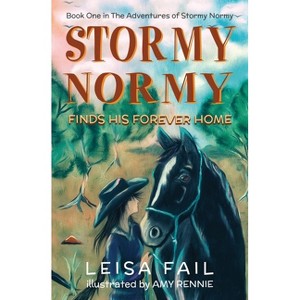 Stormy Normy Finds His Forever Home - (The Adventures of Stormy Normy) by  Leisa Fail (Paperback) - 1 of 1