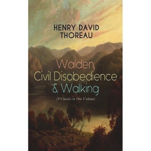Walden, Civil Disobedience & Walking (3 Classics in One Volume) - by  Henry David Thoreau (Paperback) - 1 of 1