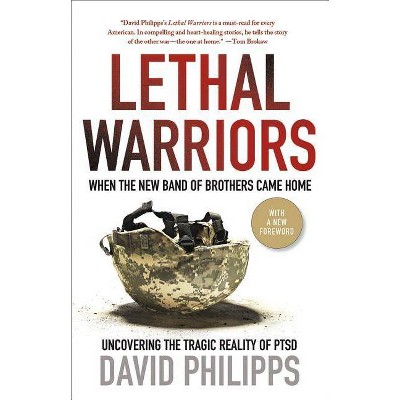 Lethal Warriors - by  David Philipps (Paperback)