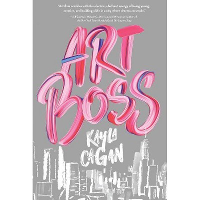 Art Boss - by  Kayla Cagan (Hardcover)