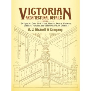 Victorian Architectural Details - (Dover Architecture) by  A J Bicknell & Co (Paperback) - 1 of 1
