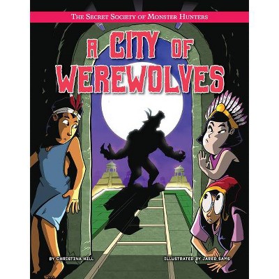 A City of Werewolves - (The Secret Society of Monster Hunters) by  Christina Hil (Paperback)