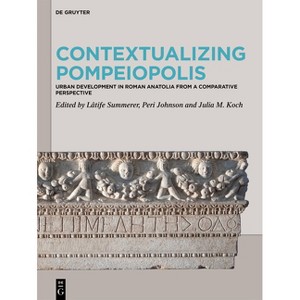 Contextualizing Pompeiopolis - by  Lâtife Summerer & Peri Johnson & Julia M Koch (Hardcover) - 1 of 1