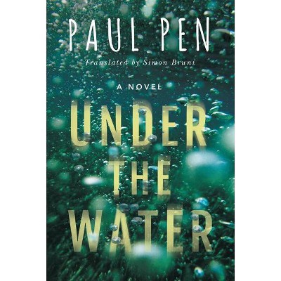  Under the Water - by  Paul Pen (Paperback) 