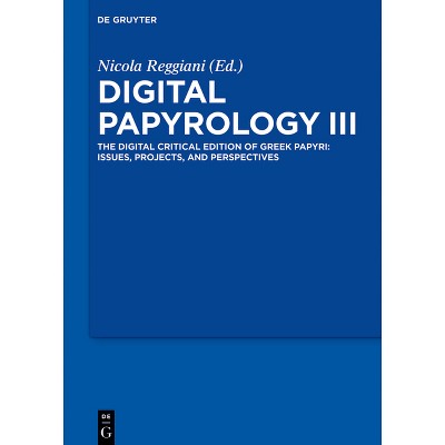 Digital Papyrology III - by  Nicola Reggiani (Hardcover)
