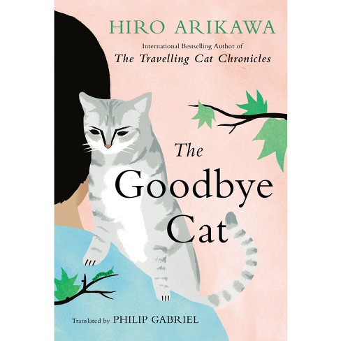 The Goodbye Cat by Hiro Arikawa; Philip Gabriel, Hardcover