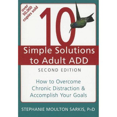  10 Simple Solutions to Adult ADD - (New Harbinger Ten Simple Solutions) 2nd Edition by  Stephanie Moulton Sarkis (Paperback) 