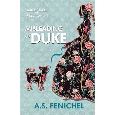 Misleading a Duke - (The Wallflowers of West Lane) by  A S Fenichel (Paperback)