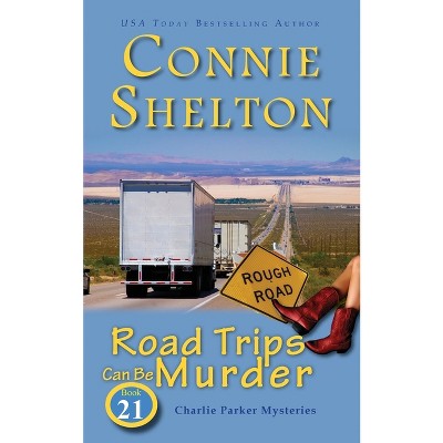Road Trips Can Be Murder - (Charlie Parker Mysteries) by  Connie Shelton (Paperback)