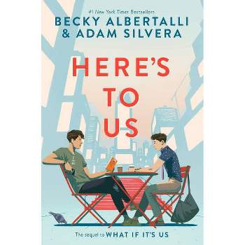 Here's to Us - by Becky Albertalli & Adam Silvera