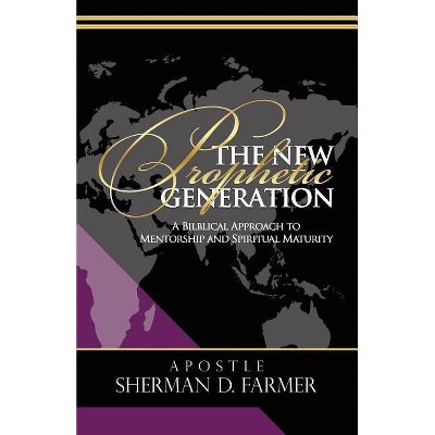 The New Prophetic Generation - by  Sherman D Farmer (Paperback)