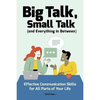 Big Talk, Small Talk (and Everything in Between) - by  Shola Kaye (Paperback)