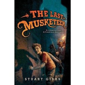 The Last Musketeer - by  Stuart Gibbs (Hardcover) - 1 of 1
