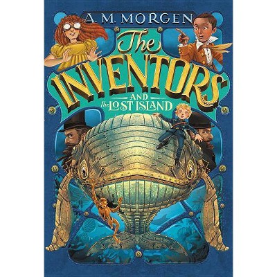 The Inventors and the Lost Island - by  A M Morgen (Hardcover)