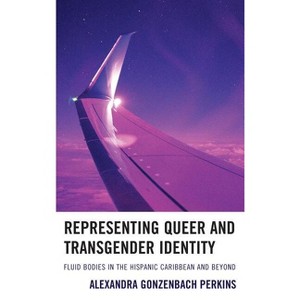 Representing Queer and Transgender Identity - by  Alexandra Gonzenbach Perkins (Hardcover) - 1 of 1