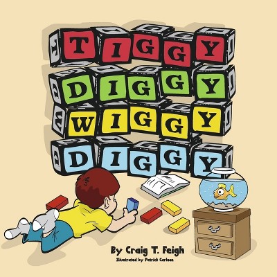 Tiggy Diggy Wiggy Diggy - by  Craig T Feigh (Paperback)