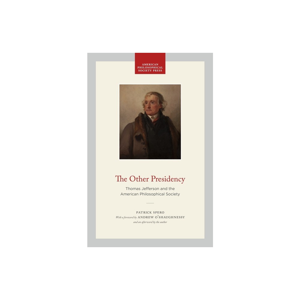 The Other Presidency - (Transactions of the American Philosophical Society) by Patrick Spero (Paperback)