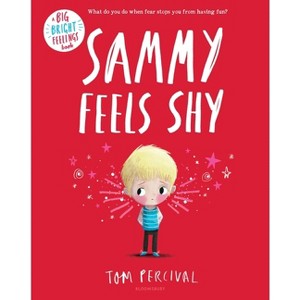 Sammy Feels Shy - (Big Bright Feelings) by  Tom Percival (Hardcover) - 1 of 1