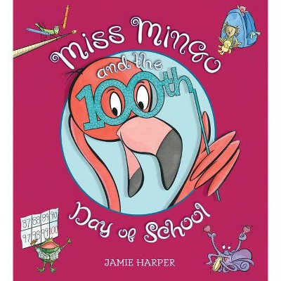 Miss Mingo and the 100th Day of School - by  Jamie Harper (Hardcover)