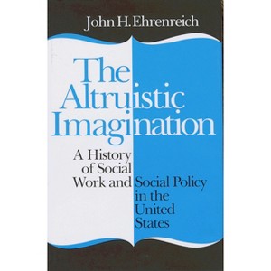 The Altruistic Imagination - by  John Ehrenreich (Paperback) - 1 of 1