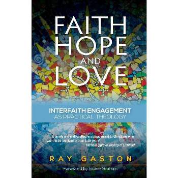 Faith, Hope and Love - by  Ray Gaston (Paperback)